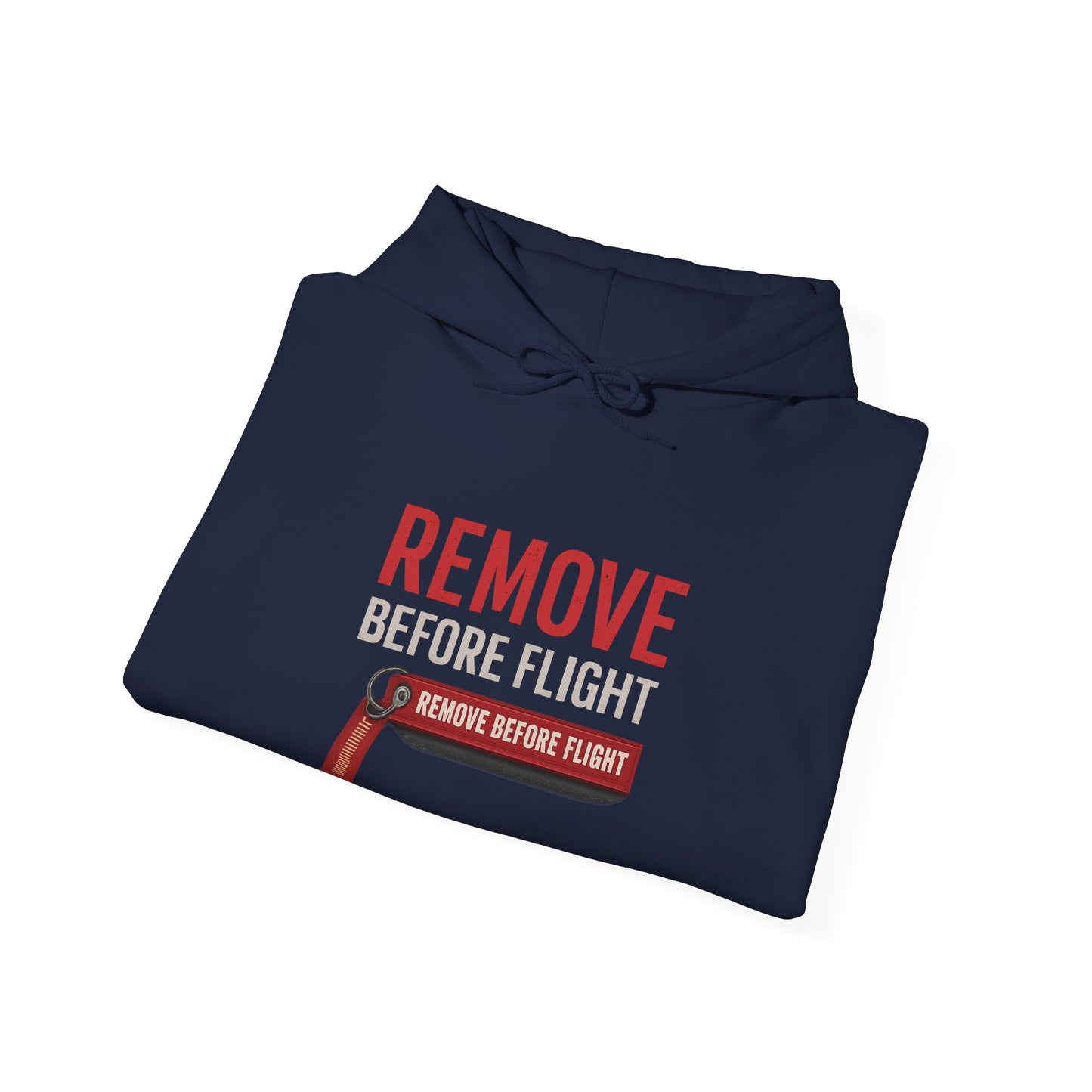 REMOVE BEFORE FLIGHT Hoodie - Aviation Apparel