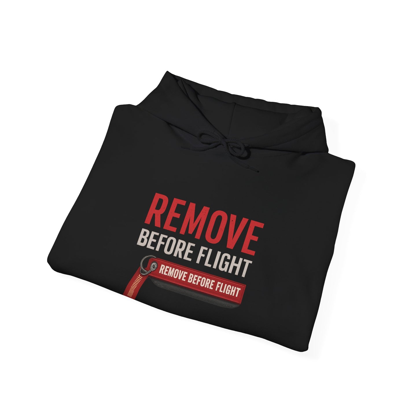 REMOVE BEFORE FLIGHT Hoodie - Aviation Apparel